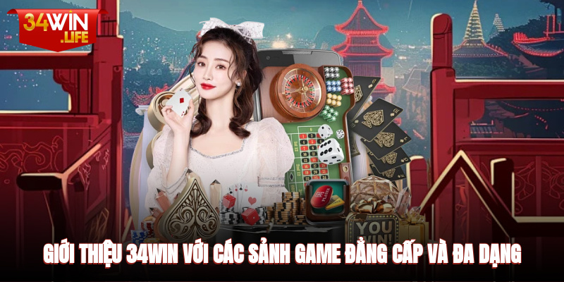 Giới thiệu 34WIN với các sảnh game đẳng cấp và đa dạng