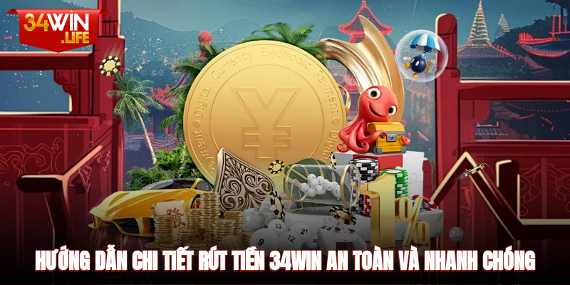 Hướng dẫn chi tiết rút tiền 34WIN an toàn và nhanh chóng