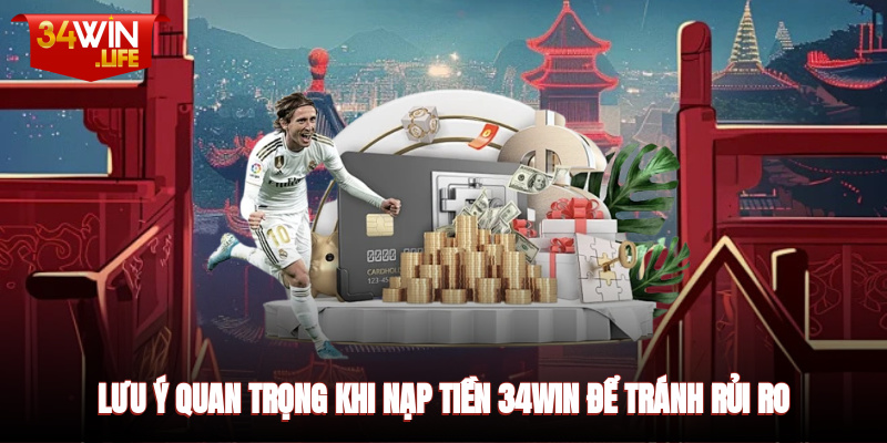 Lưu ý quan trọng khi nạp tiền để tránh rủi ro
