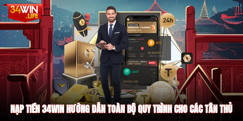 Nạp Tiền 34WIN - Hướng Dẫn Toàn Bộ Quy Trình Cho Các Tân Thủ