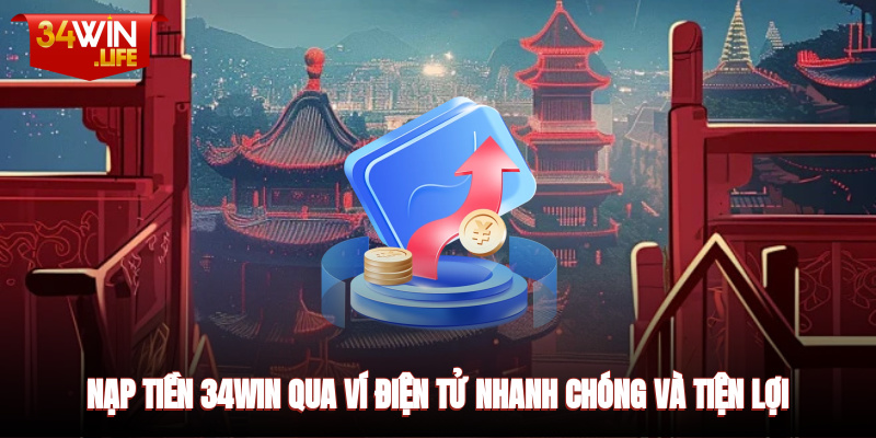 Nạp tiền qua ví điện tử nhanh chóng và tiện lợi