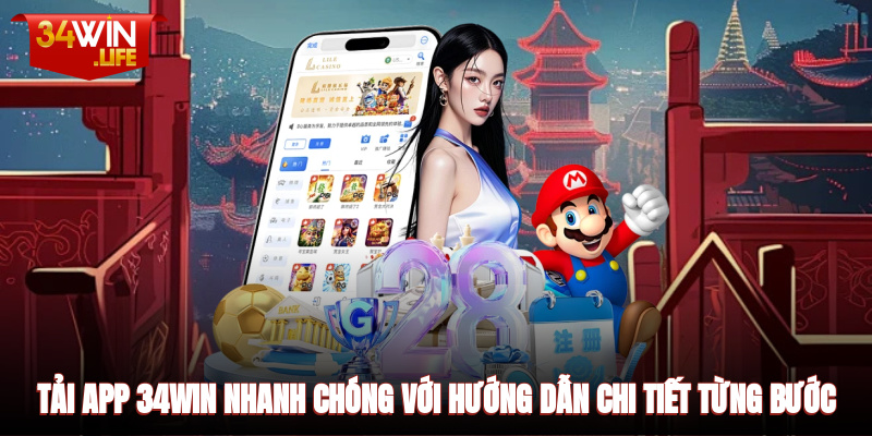 Tải app 34WIN nhanh chóng với hướng dẫn chi tiết từng bước